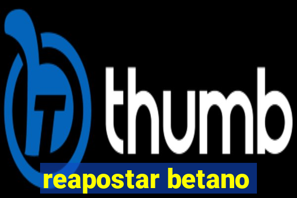 reapostar betano